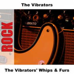The Vibrators : The Vibrators' Whips & Furs